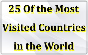 25 Of the Most Visited Countries in the World