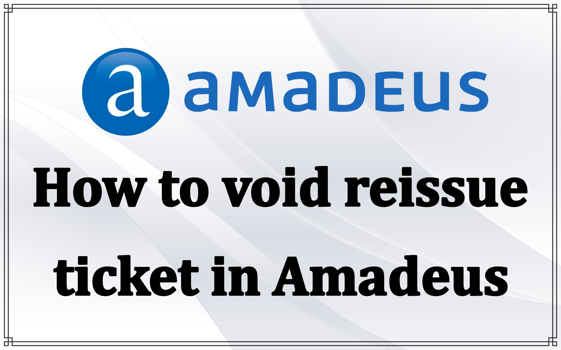 How To Void Reissue Ticket In Amadeus TRDC Command Amadeus GDS Helpdesk