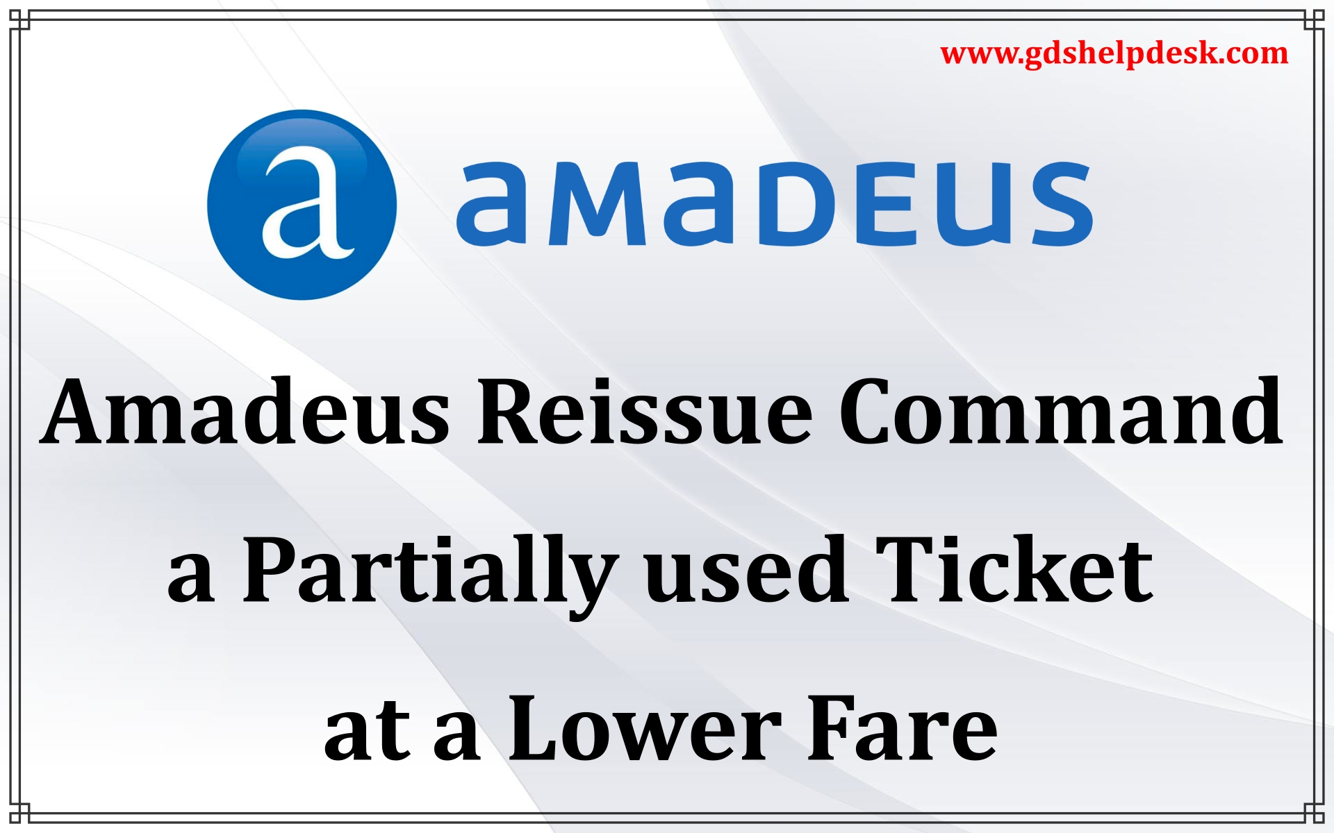 amadeus-reissue-command-a-partially-used-ticket-at-a-lower-fare-gds