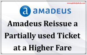 Amadeus Reissue a Partially used Ticket at a Higher Fare