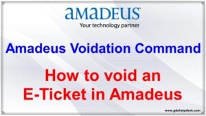 How to void an E-Ticket in Amadeus - Amadeus Voidation Command