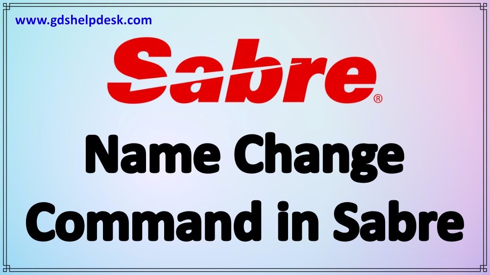 name-change-command-in-sabre-name-change-entry-in-sabre-gds-helpdesk