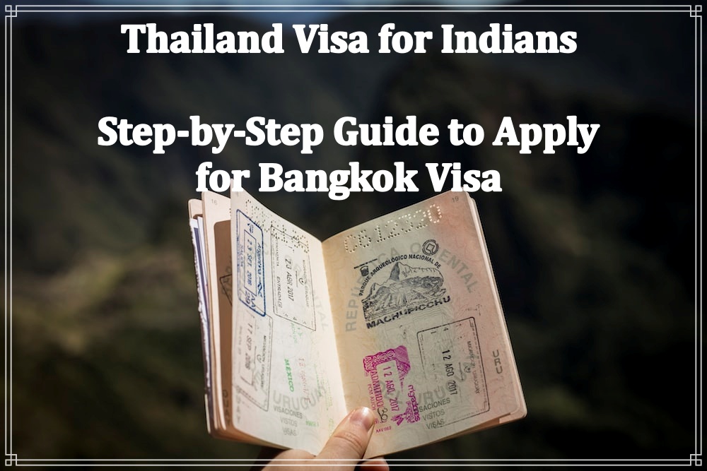 thailand-visa-for-indians-step-by-step-guide-to-apply-for-bangkok-visa