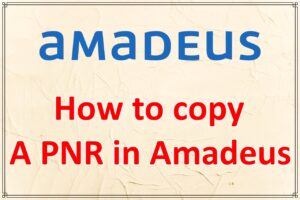 How to copy a PNR in Amadeus