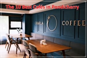 The 10 Best Cafés in Pondicherry
