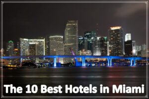 The 10 Best Hotels in Miami