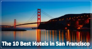 The 10 Best Hotels in San Francisco