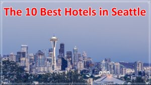 The 10 Best Hotels in Seattle