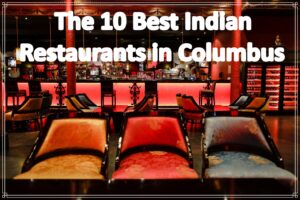 The 10 Best Indian Restaurants in Columbus
