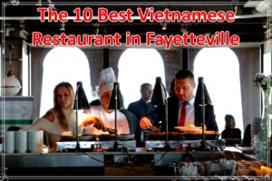 The 10 Best Vietnamese Restaurant in Fayetteville