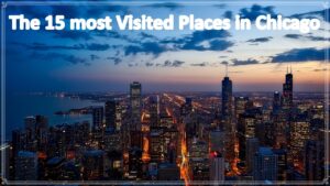 The 15 most Visited Places in Chicago