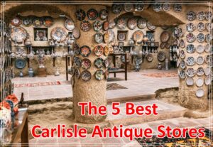 The 5 Best Carlisle Antique Stores