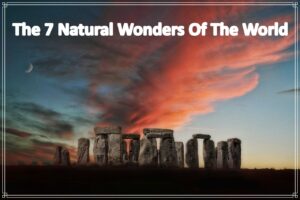 The 7 Natural Wonders Of The World