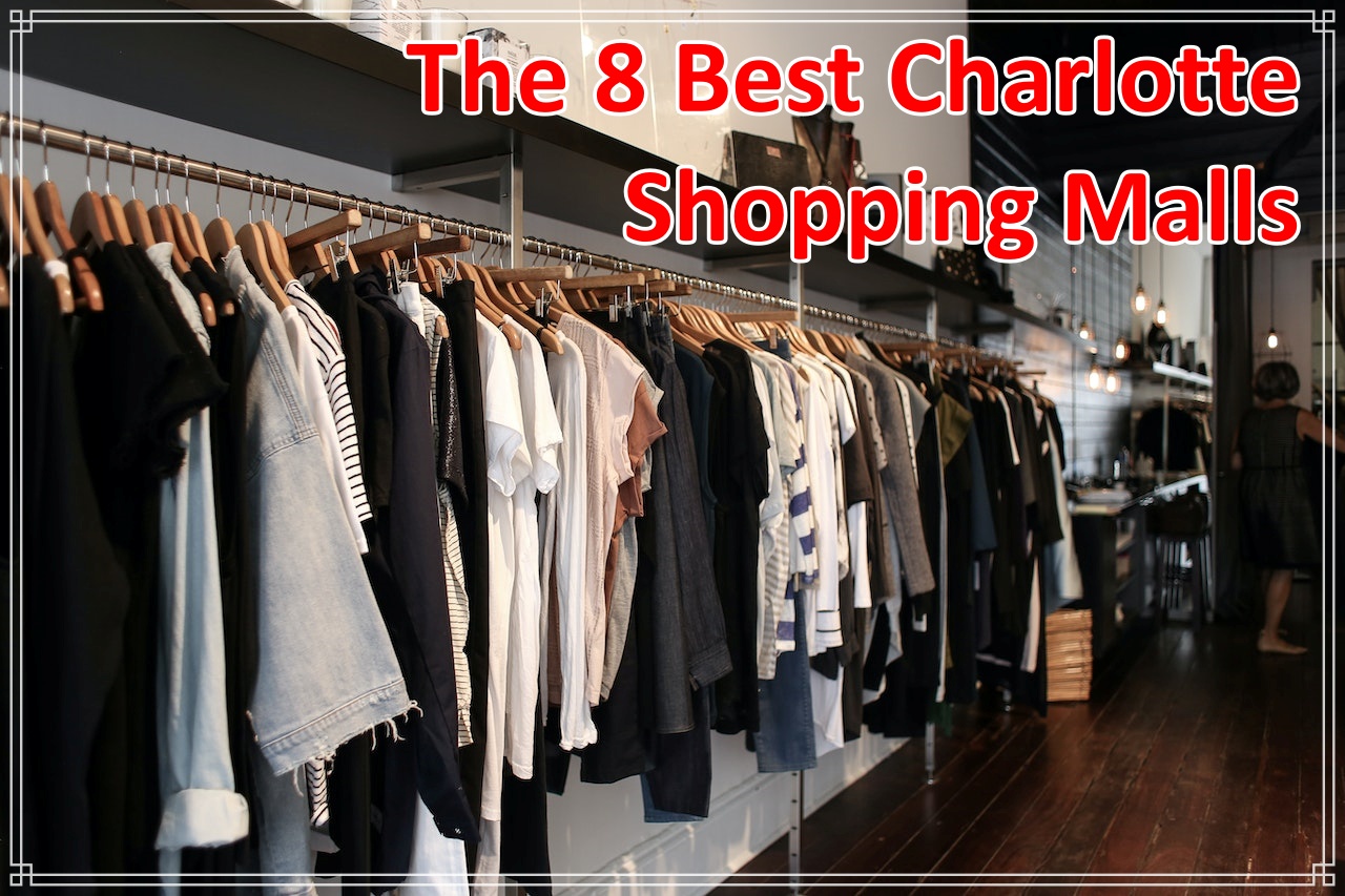 The 8 Best Charlotte Shopping Malls – GDS Helpdesk