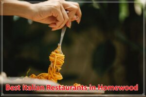 The 10 Best Italian Restaurants in Homewood