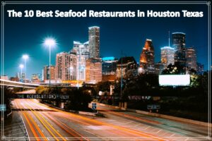 The 10 Best Seafood Restaurants in Houston Texas