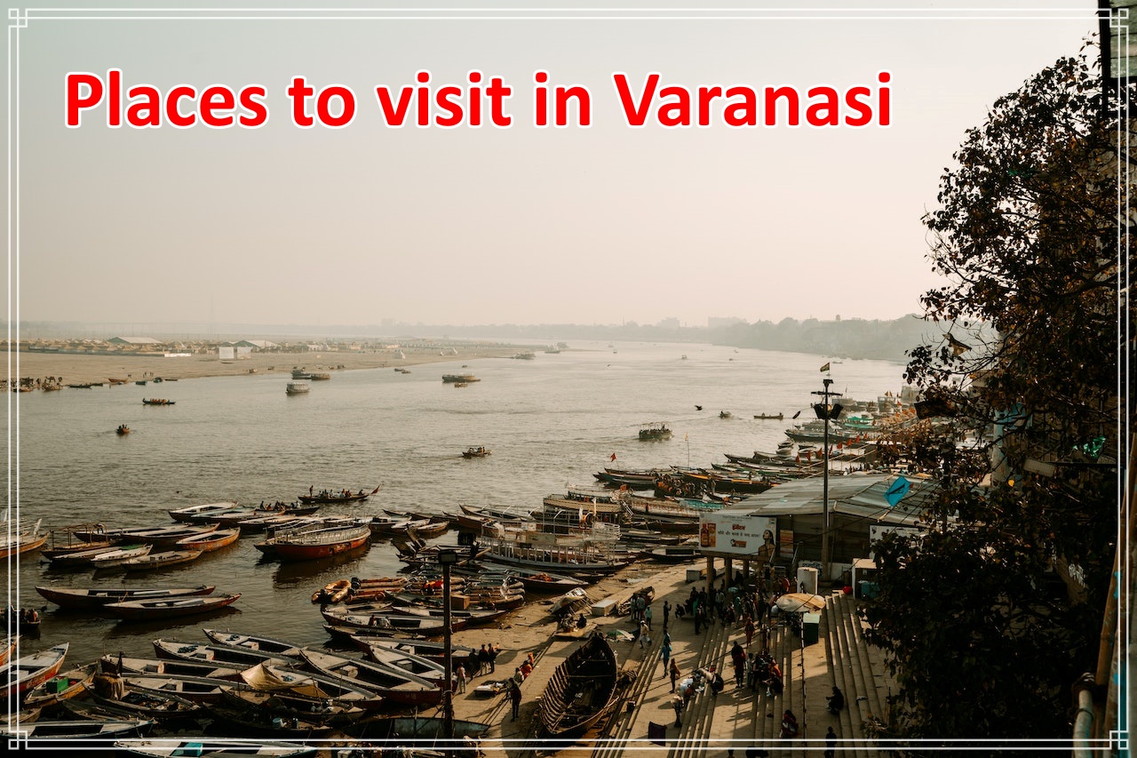 The Best places to visit in varanasi - GDS Helpdesk