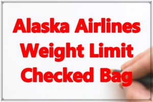 Alaska Airlines Weight Limit Checked Bag