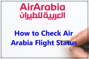 How to Check Air Arabia Flight Status