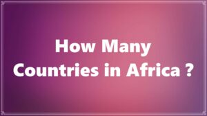 How Many Countries in Africa ?